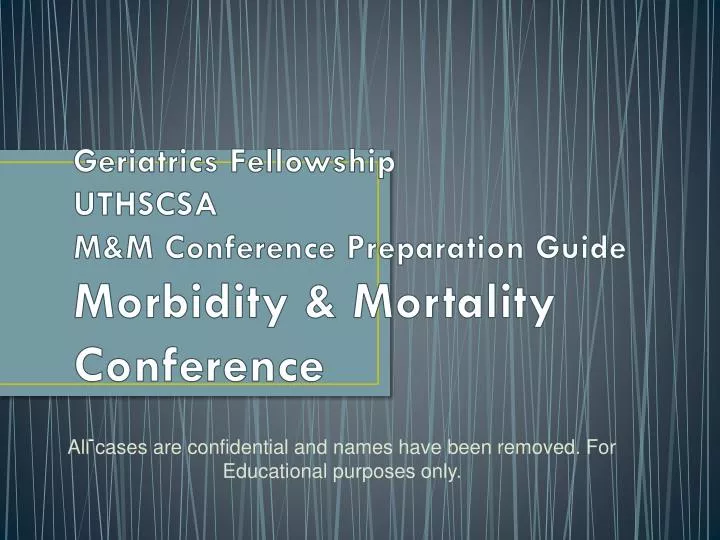 geriatrics fellowship uthscsa m m conference preparation guide morbidity mortality conference