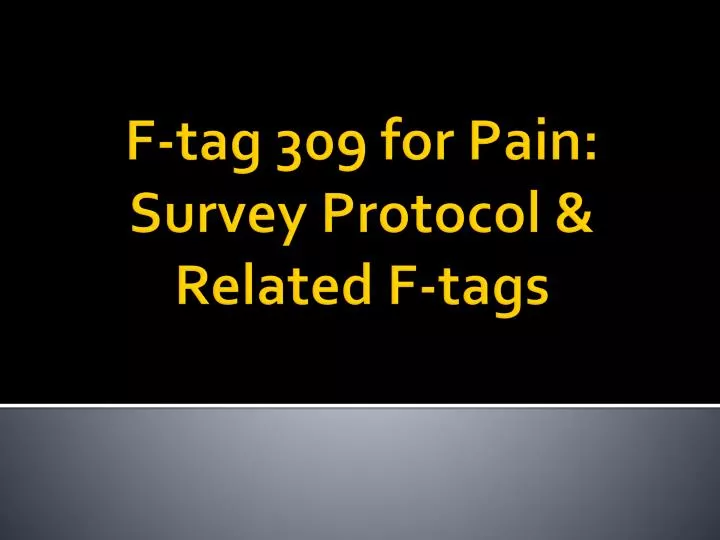 f tag 309 for pain survey protocol related f tags