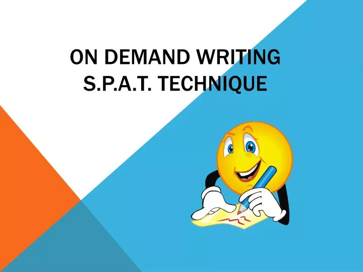 on demand writing s p a t technique