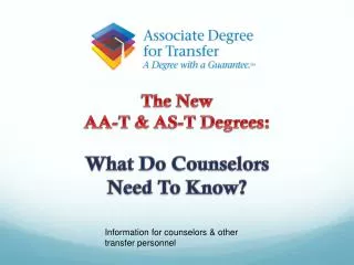 The New AA- T &amp; AS-T Degrees: What Do Counselors Need To Know?