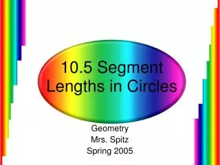 10.5 Segment Lengths in Circles