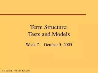 Term Structure: Tests and Models