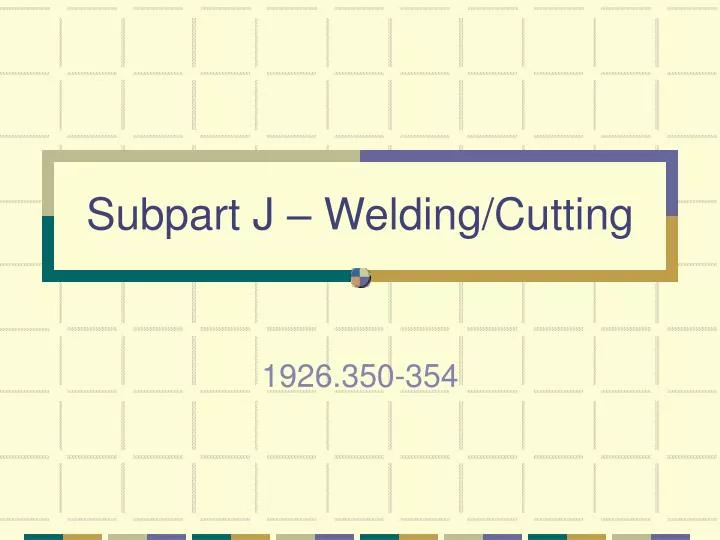 subpart j welding cutting
