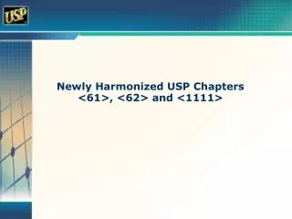 Newly Harmonized USP Chapters &lt;61&gt;, &lt;62&gt; and &lt;1111&gt;