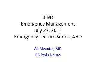 IEMs Emergency Management July 27, 2011 Emergency Lecture Series, AHD