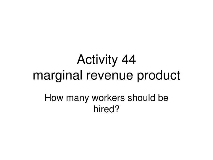 activity 44 marginal revenue product