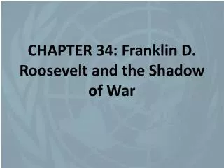 CHAPTER 34: Franklin D. Roosevelt and the Shadow of War