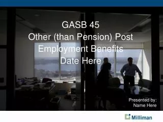 gasb 45 other than pension post employment benefits date here