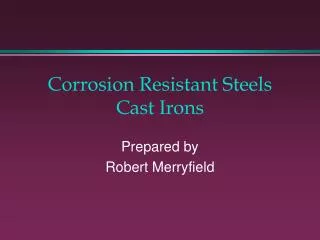Corrosion Resistant Steels Cast Irons