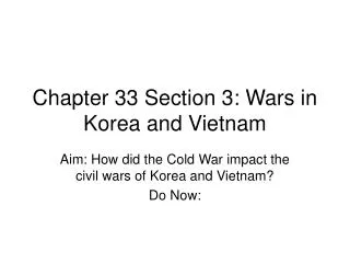 Chapter 33 Section 3: Wars in Korea and Vietnam