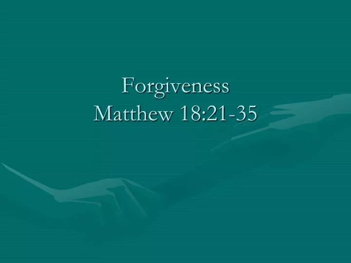 forgiveness matthew 18 21 35