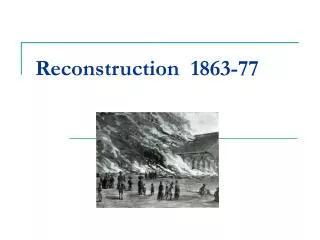 Reconstruction 1863-77