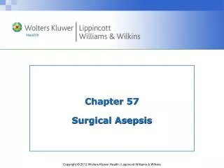 Chapter 57 Surgical Asepsis
