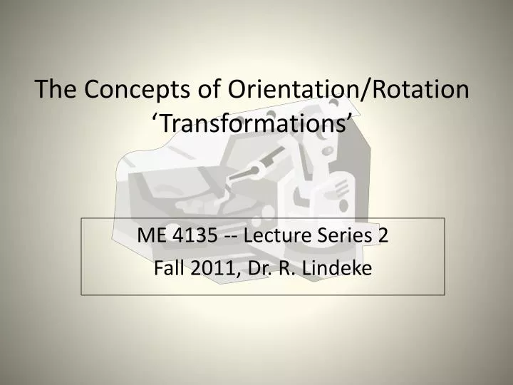 the concepts of orientation rotation transformations