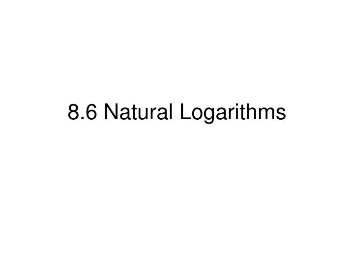 8 6 natural logarithms