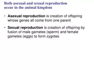 Both asexual and sexual reproduction occur in the animal kingdom