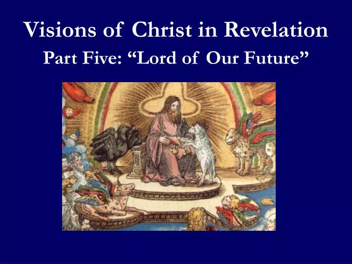 visions of christ in revelation part five lord of our future
