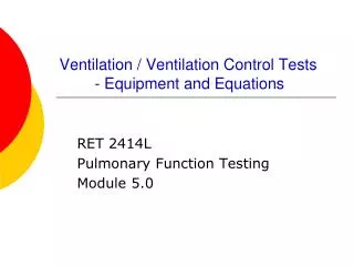 Ventilation / Ventilation Control Tests 	- Equipment and Equations
