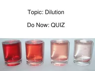 Topic: Dilution Do Now: QUIZ