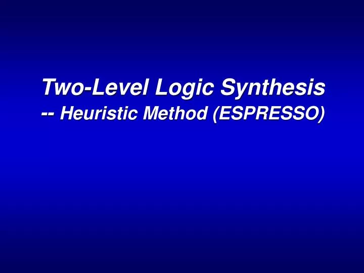 two level logic synthesis heuristic method espresso