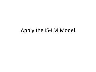 Apply the IS-LM Model