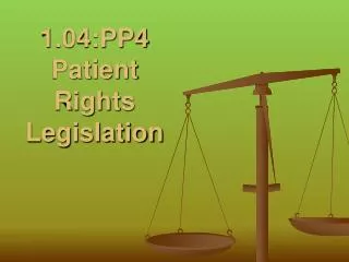 1.04:PP4 Patient Rights Legislation