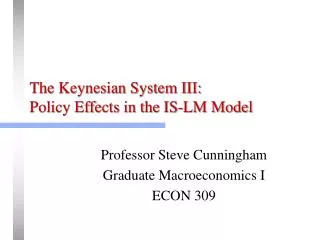 The Keynesian System III: Policy Effects in the IS-LM Model