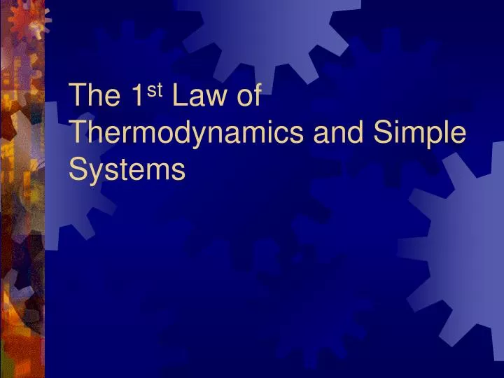 the 1 st law of thermodynamics and simple systems