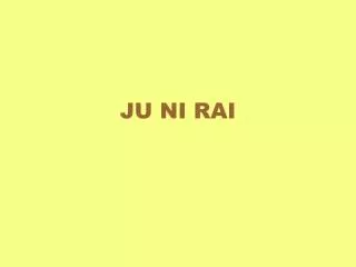 ju ni rai