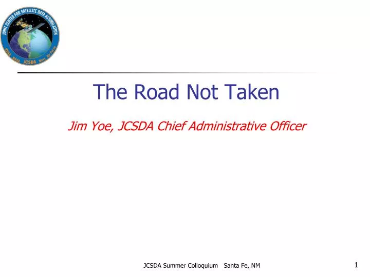 the road not taken jim yoe jcsda chief administrative officer
