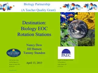 Destination: Biology EOC Rotation Stations Nancy Dow Jill Hansen Tammy Stundon April 13, 2013