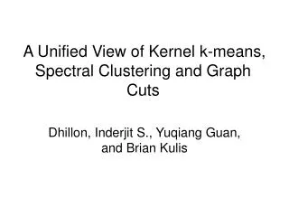 A Unified View of Kernel k-means, Spectral Clustering and Graph Cuts