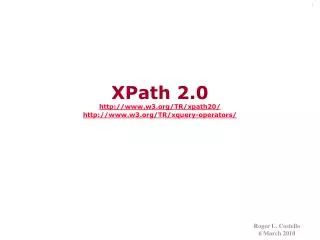 XPath 2.0 w3/TR/xpath20/ w3/TR/xquery-operators/