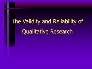 T he Validity and Reliability of Qualitative Research
