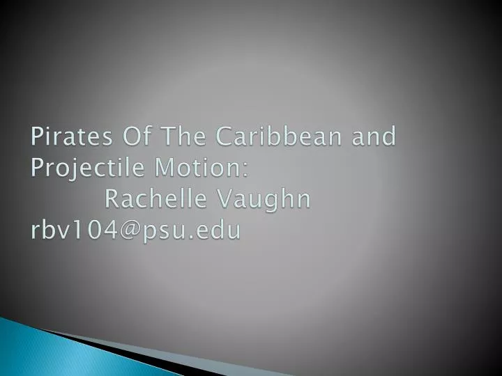pirates of the caribbean and projectile motion rachelle vaughn rbv104@psu edu