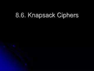 8.6. Knapsack Ciphers