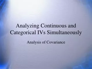 Analyzing Continuous and Categorical IVs Simultaneously