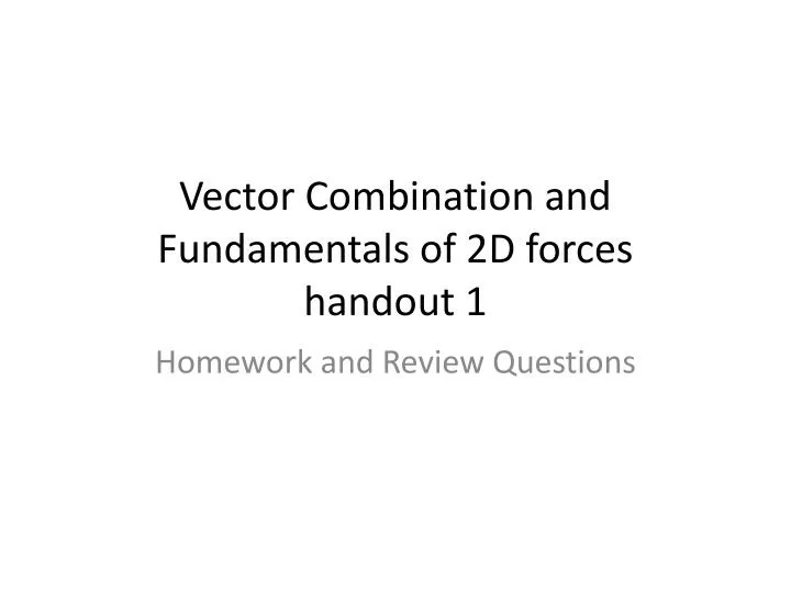 vector combination and fundamentals of 2d forces handout 1