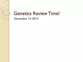 Genetics Review Time!
