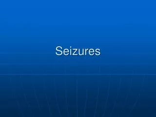 Seizures