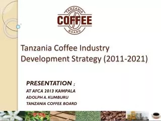 Tanzania Coffee Industry Development Strategy (2011-2021)
