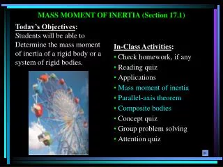 MASS MOMENT OF INERTIA (Section 17.1)