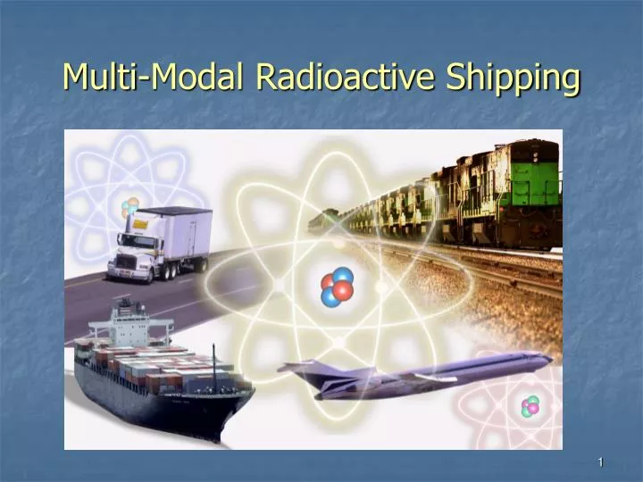 multi modal radioactive shipping