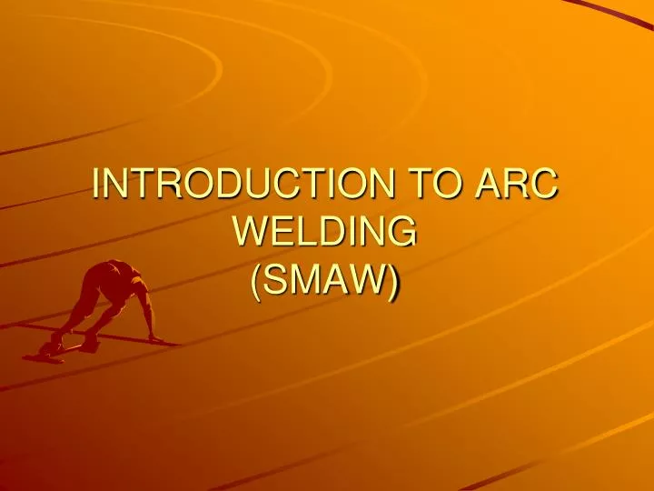 introduction to arc welding smaw