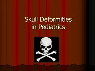 Skull Deformities in Pediatrics