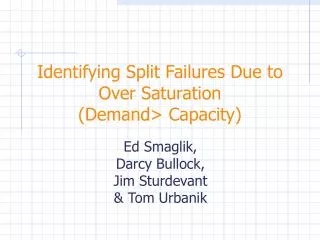 Identifying Split Failures Due to Over Saturation (Demand&gt; Capacity)
