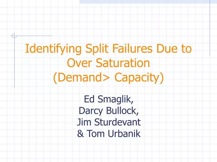 identifying split failures due to over saturation demand capacity