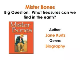 Mister Bones Big Question: What treasures can we find in the earth?