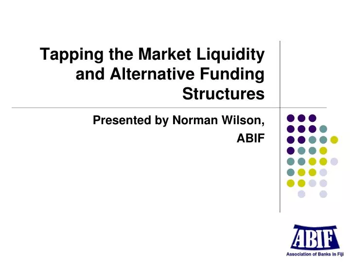 tapping the market liquidity and alternative funding structures