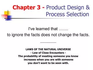 Chapter 3 - Product Design &amp;			 Process Selection